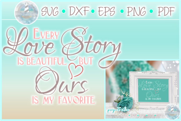 Our Love Story is My Favorite Quote SVG Review